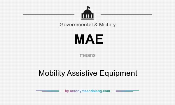 What does MAE mean? It stands for Mobility Assistive Equipment