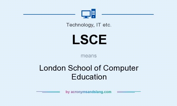 What does LSCE mean? It stands for London School of Computer Education