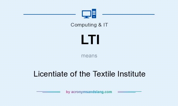 What does LTI mean? It stands for Licentiate of the Textile Institute