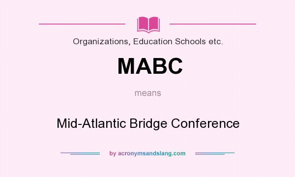 What does MABC mean? It stands for Mid-Atlantic Bridge Conference