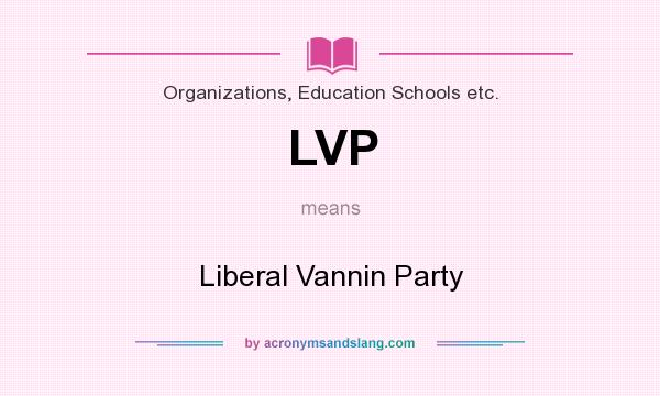 What does LVP mean? It stands for Liberal Vannin Party