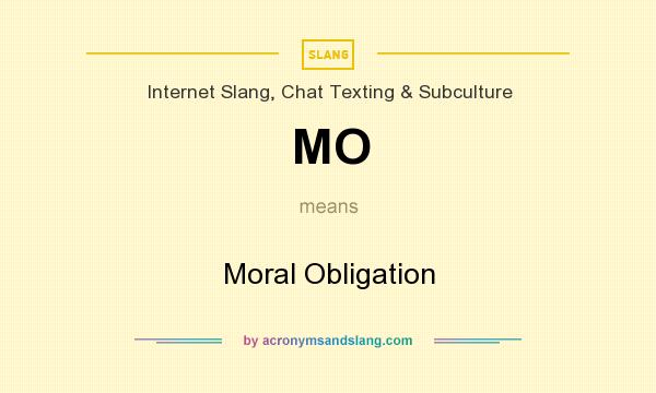 What does MO mean? It stands for Moral Obligation