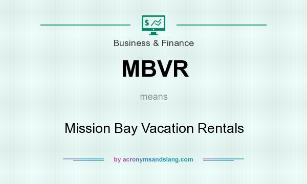 What does MBVR mean? It stands for Mission Bay Vacation Rentals