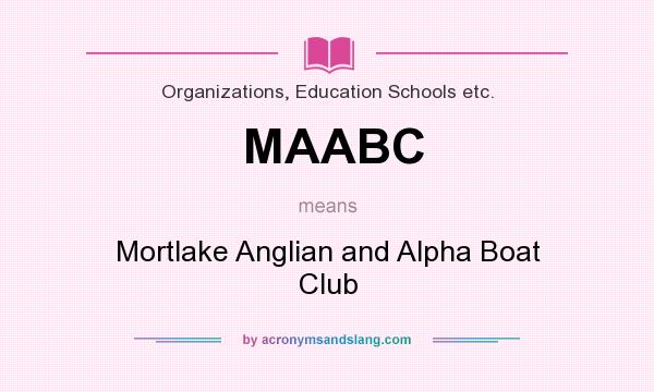 What does MAABC mean? It stands for Mortlake Anglian and Alpha Boat Club