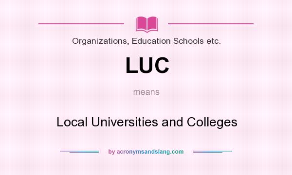 What does LUC mean? It stands for Local Universities and Colleges