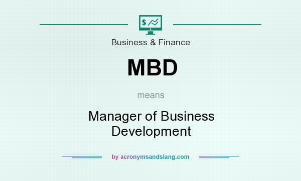 What does MBD mean? It stands for Manager of Business Development