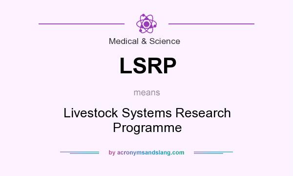 What does LSRP mean? It stands for Livestock Systems Research Programme