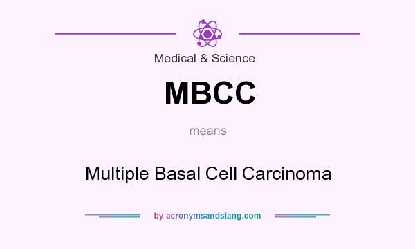 What does MBCC mean? It stands for Multiple Basal Cell Carcinoma