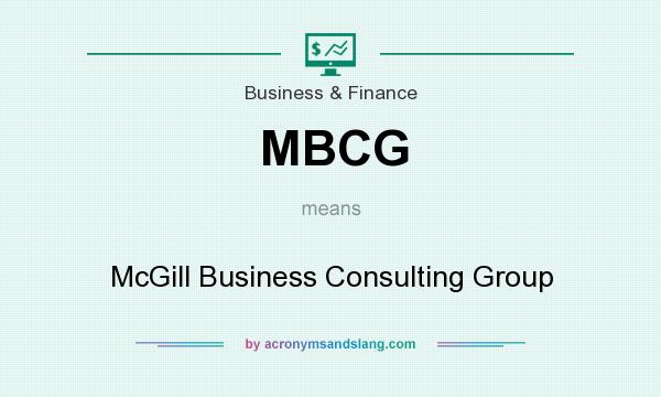 What does MBCG mean? It stands for McGill Business Consulting Group