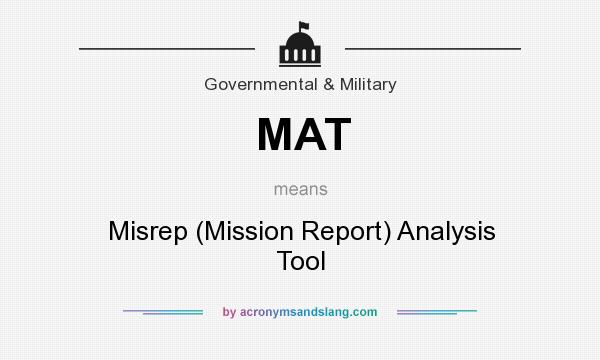 What does MAT mean? It stands for Misrep (Mission Report) Analysis Tool