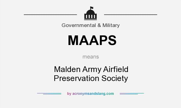 What does MAAPS mean? It stands for Malden Army Airfield Preservation Society