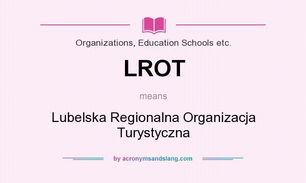 What does LROT mean? It stands for Lubelska Regionalna Organizacja Turystyczna