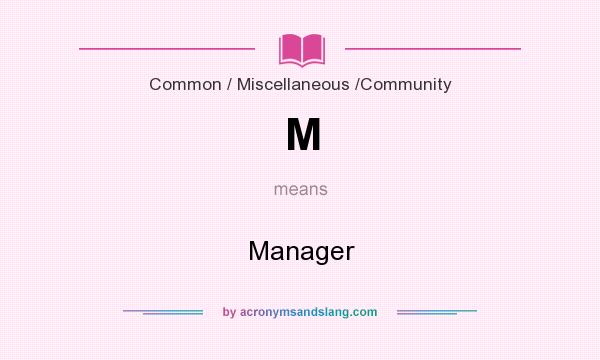 What does M mean? It stands for Manager