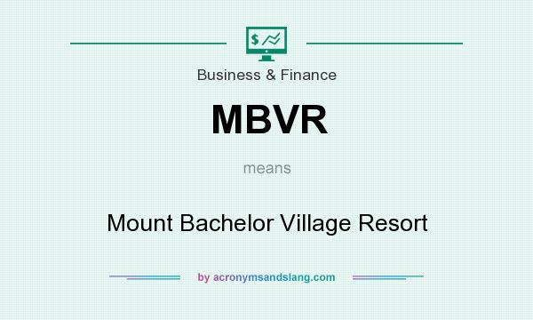 What does MBVR mean? It stands for Mount Bachelor Village Resort