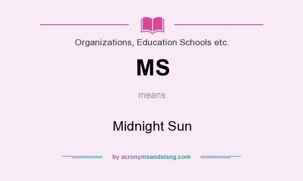 What does MS mean? It stands for Midnight Sun