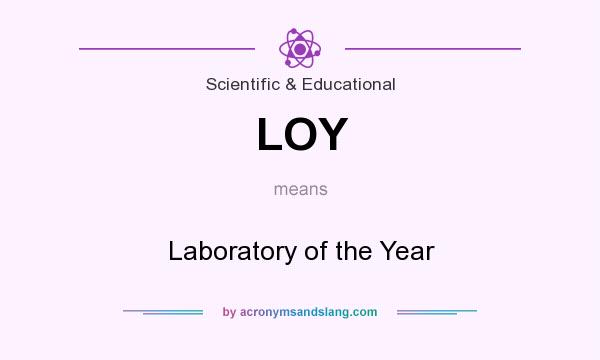 What does LOY mean? It stands for Laboratory of the Year