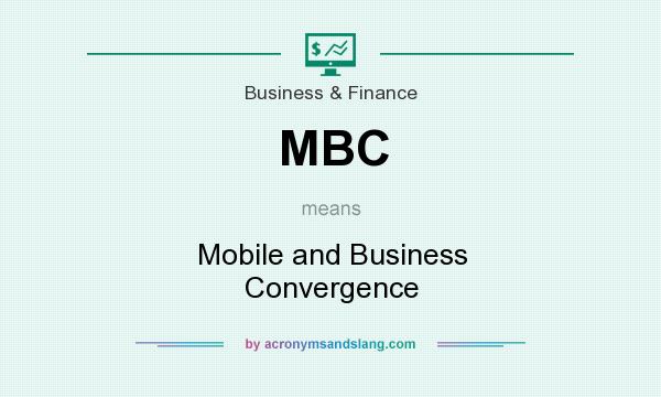 What does MBC mean? It stands for Mobile and Business Convergence