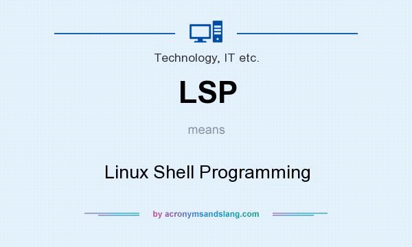 What does LSP mean? It stands for Linux Shell Programming