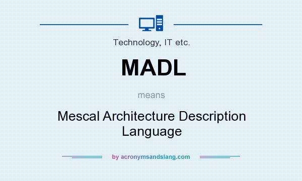 What does MADL mean? It stands for Mescal Architecture Description Language