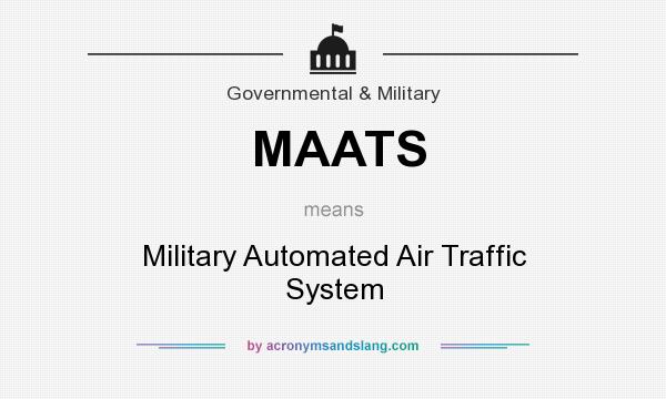 What does MAATS mean? It stands for Military Automated Air Traffic System