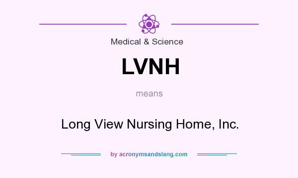 What does LVNH mean? It stands for Long View Nursing Home, Inc.