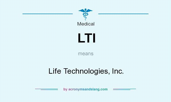 What does LTI mean? It stands for Life Technologies, Inc.