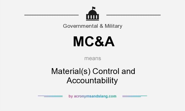 What does MC&A mean? It stands for Material(s) Control and Accountability