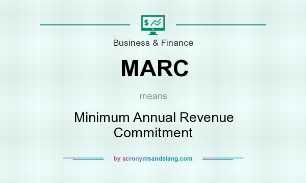 What does MARC mean? It stands for Minimum Annual Revenue Commitment