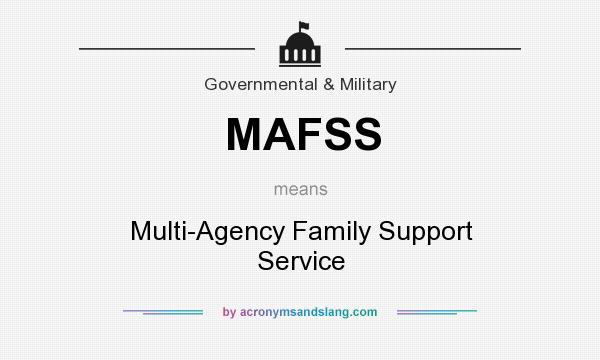 What does MAFSS mean? It stands for Multi-Agency Family Support Service