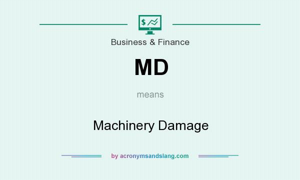 What does MD mean? It stands for Machinery Damage