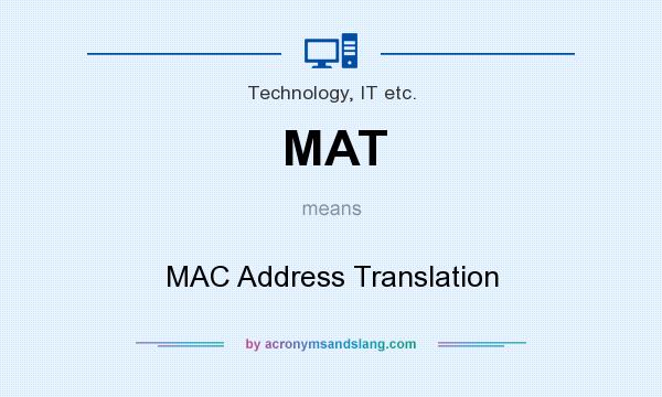 What does MAT mean? It stands for MAC Address Translation