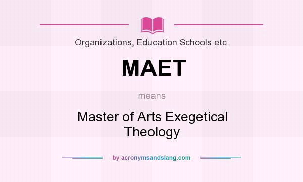 What does MAET mean? It stands for Master of Arts Exegetical Theology