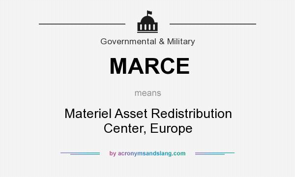 What does MARCE mean? It stands for Materiel Asset Redistribution Center, Europe
