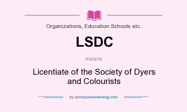 What does LSDC mean? It stands for Licentiate of the Society of Dyers and Colourists