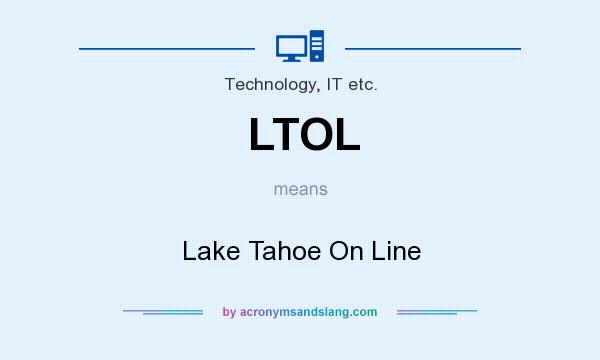 What does LTOL mean? It stands for Lake Tahoe On Line