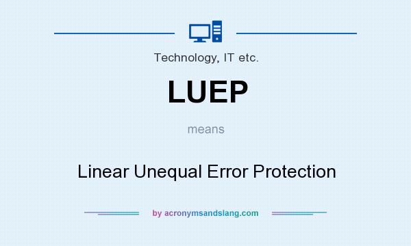 What does LUEP mean? It stands for Linear Unequal Error Protection