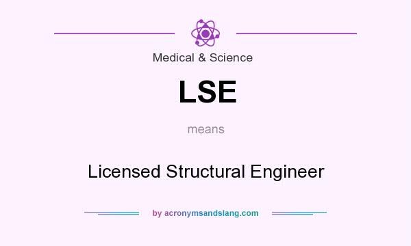 What does LSE mean? It stands for Licensed Structural Engineer