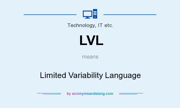What does LVL mean? It stands for Limited Variability Language
