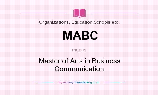 What does MABC mean? It stands for Master of Arts in Business Communication