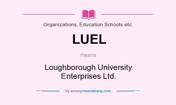 What does LUEL mean? It stands for Loughborough University Enterprises Ltd.