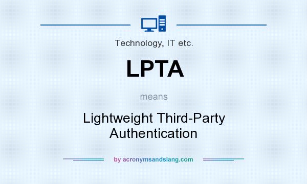 What does LPTA mean? It stands for Lightweight Third-Party Authentication