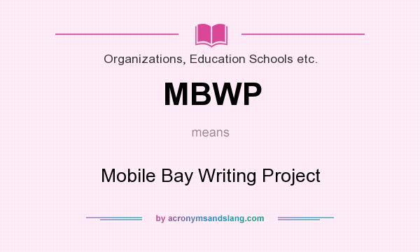 What does MBWP mean? It stands for Mobile Bay Writing Project