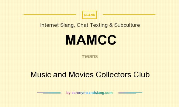 What does MAMCC mean? It stands for Music and Movies Collectors Club