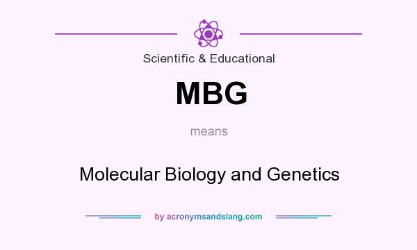 What does MBG mean? It stands for Molecular Biology and Genetics