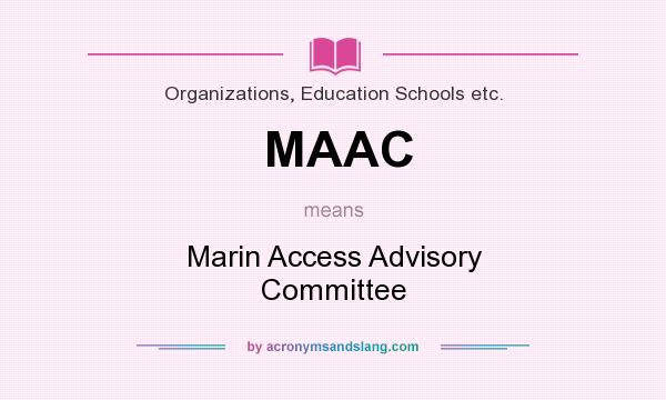 What does MAAC mean? It stands for Marin Access Advisory Committee