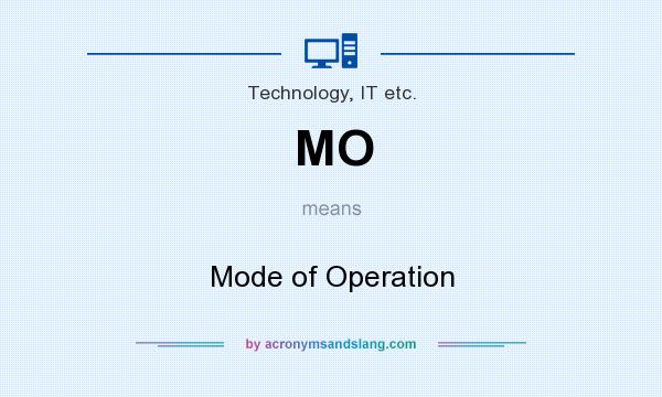 What does MO mean? It stands for Mode of Operation