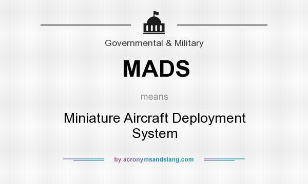 What does MADS mean? It stands for Miniature Aircraft Deployment System