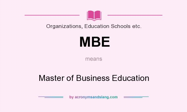 What does MBE mean? It stands for Master of Business Education