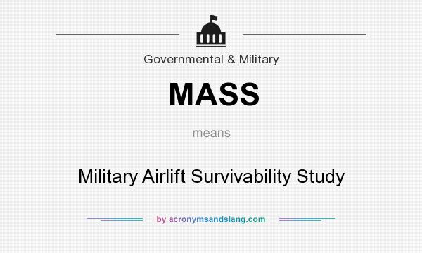 What does MASS mean? It stands for Military Airlift Survivability Study