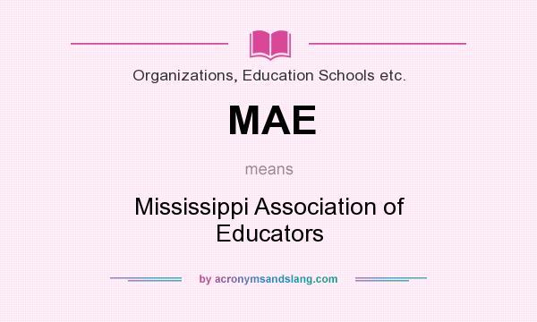 What does MAE mean? It stands for Mississippi Association of Educators